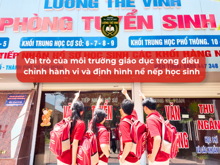 Vai trò của môi trường giáo dục trong việc điều chỉnh hành vi và định hình nề nếp học sinh