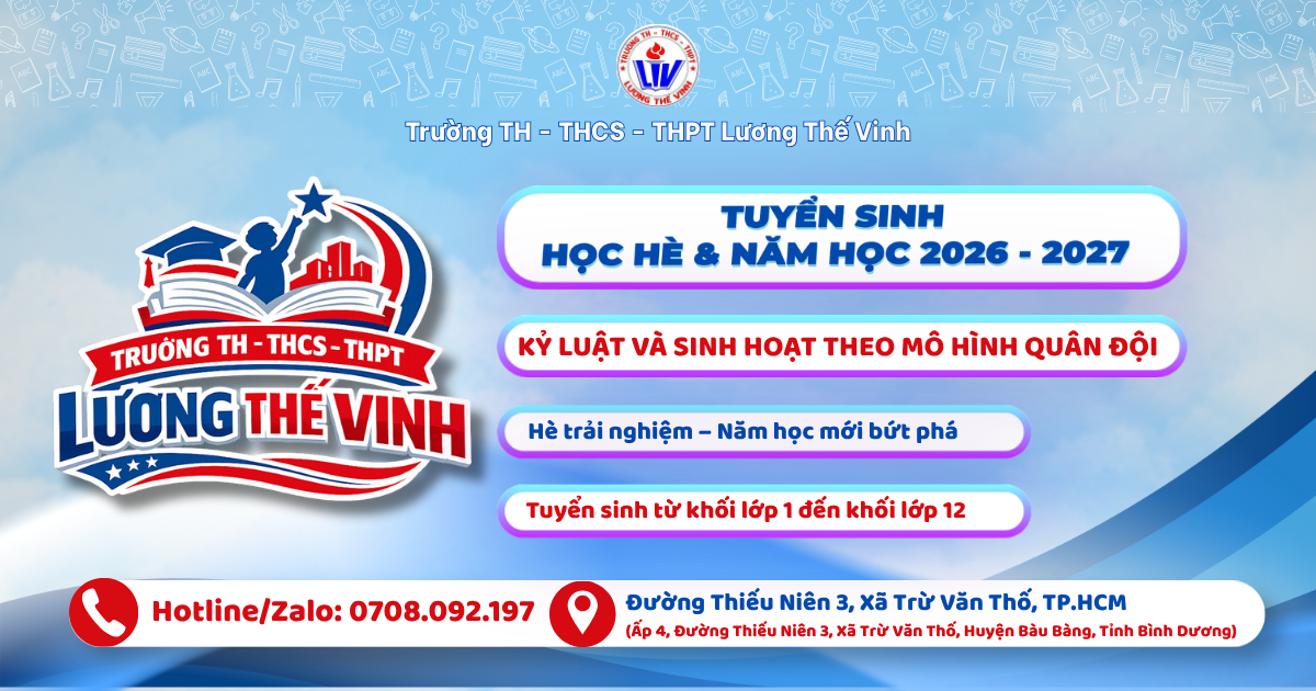 Tuyển sinh học hè & Năm học mới 2026 – 2027 | Trường Tiểu học, THCS và THPT Lương Thế Vinh (Bàu Bàng, Bình Dương cũ)